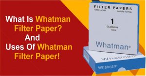 什么是Whatman滤纸?和Whatman滤纸的用途!